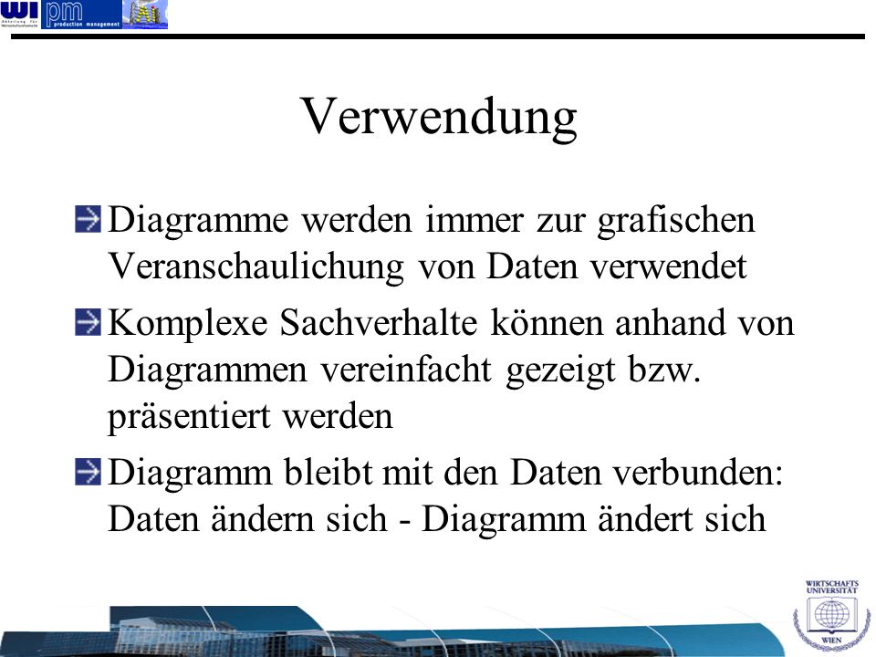 Verwendung Diagramme werden immer zur grafischen Veranschaulichung von Daten verwendet.