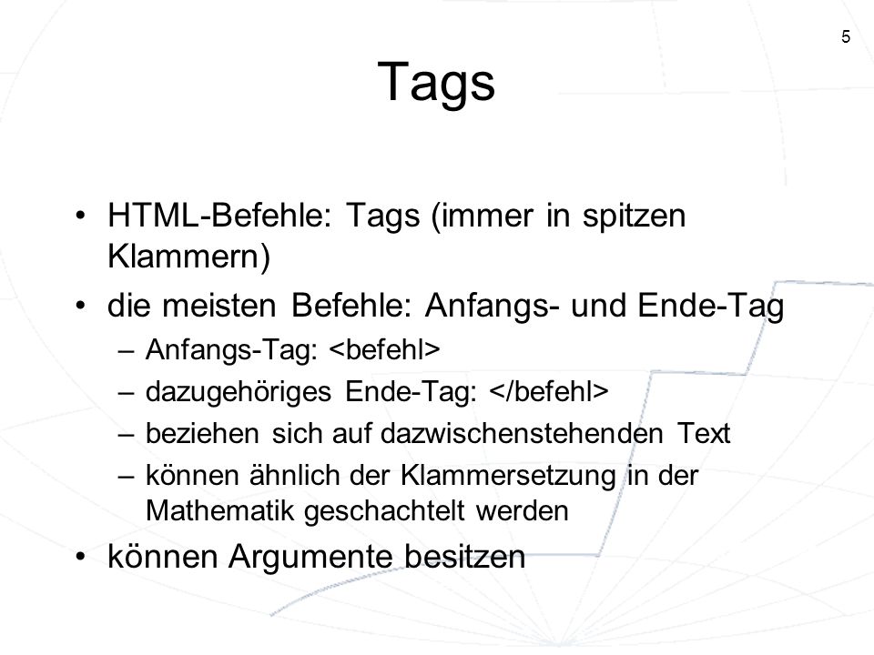Tags HTML-Befehle: Tags (immer in spitzen Klammern)