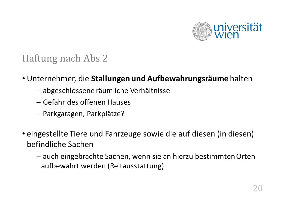 Haftung nach Abs 2 Unternehmer, die Stallungen und Aufbewahrungsräume halten. abgeschlossene räumliche Verhältnisse.