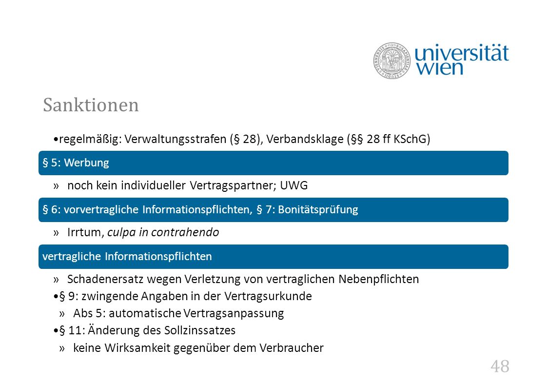 Sanktionen regelmäßig: Verwaltungsstrafen (§ 28), Verbandsklage (§§ 28 ff KSchG) § 5: Werbung. noch kein individueller Vertragspartner; UWG.