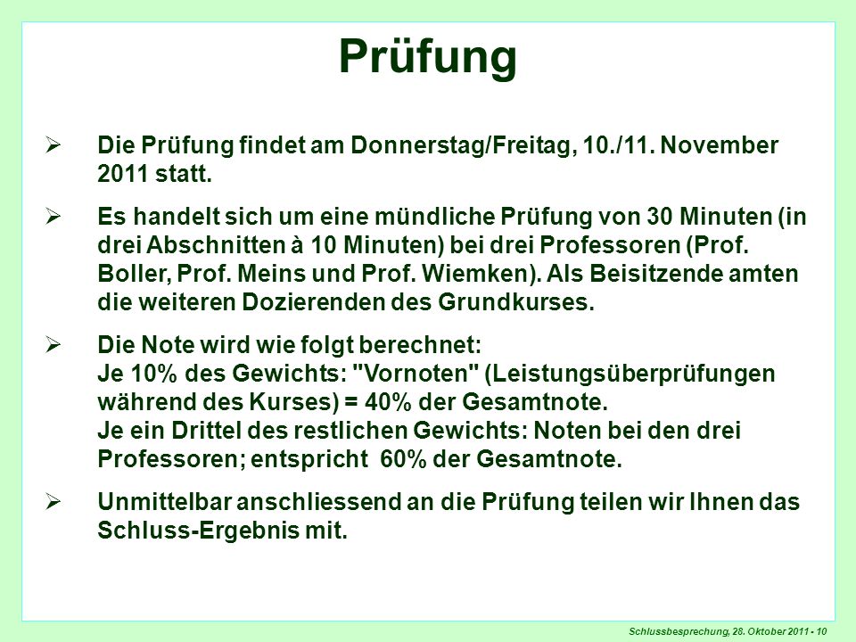 Prüfung Prüfung. Die Prüfung findet am Donnerstag/Freitag, 10./11. November 2011 statt.