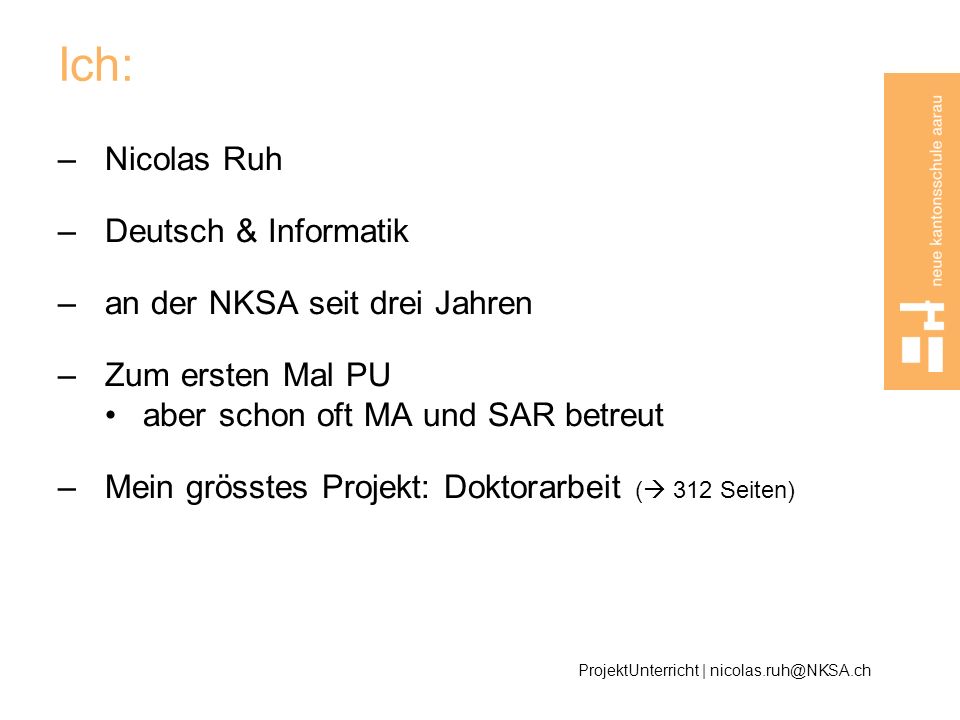 Ich: Nicolas Ruh Deutsch & Informatik an der NKSA seit drei Jahren