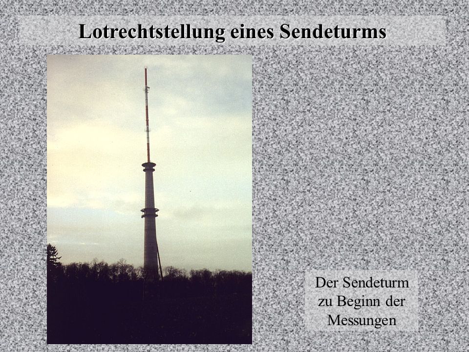 Lotrechtstellung eines Sendeturms