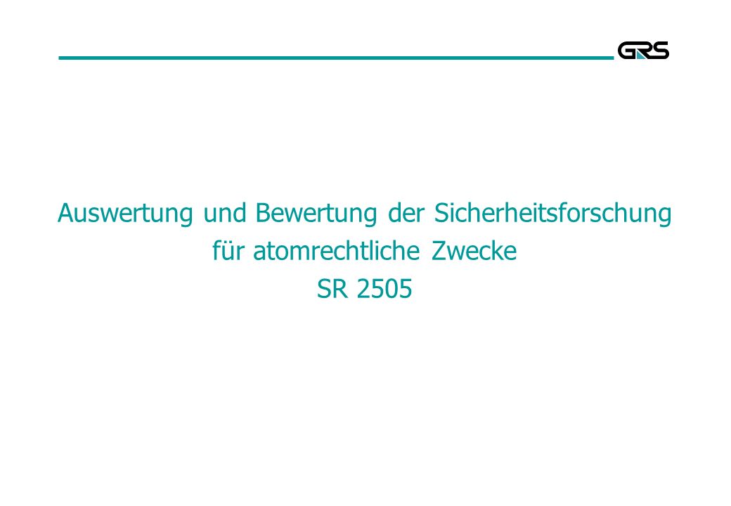 Auswertung und Bewertung der Sicherheitsforschung für atomrechtliche Zwecke SR 2505