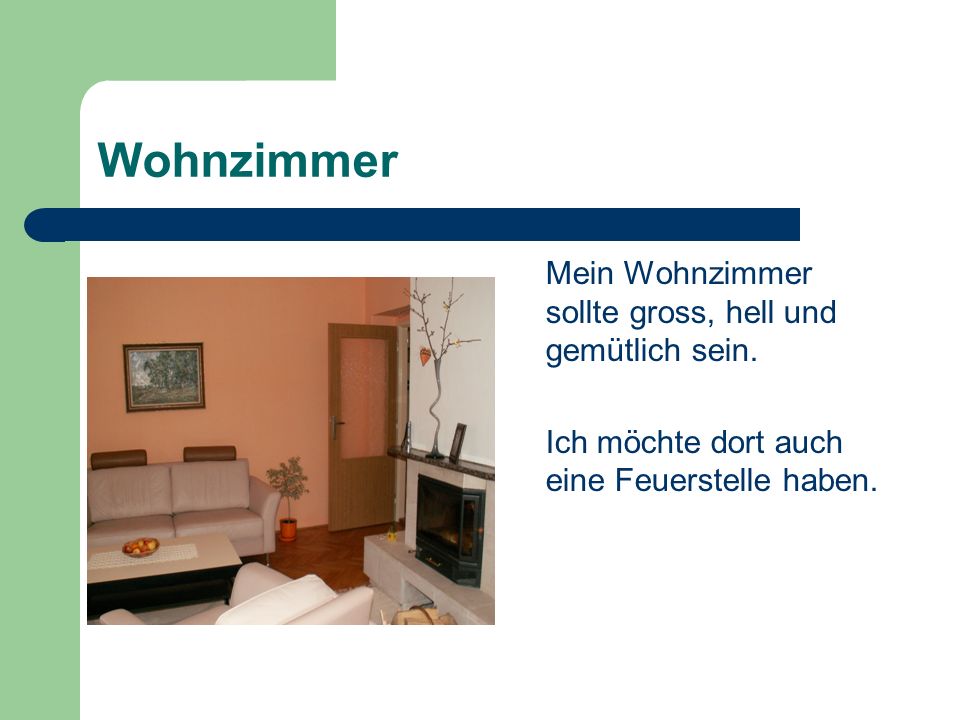 Wohnzimmer Mein Wohnzimmer sollte gross, hell und gemütlich sein.
