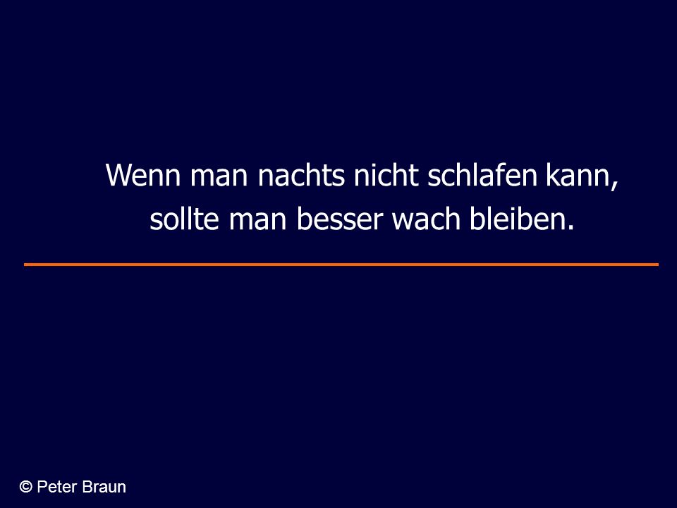 Wenn man nachts nicht schlafen kann, sollte man besser wach bleiben.