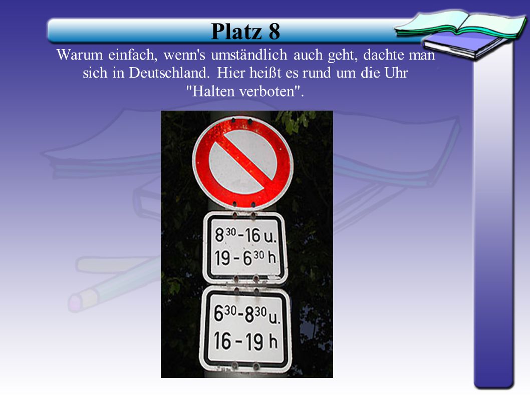 Platz 8 Warum einfach, wenn s umständlich auch geht, dachte man sich in Deutschland.