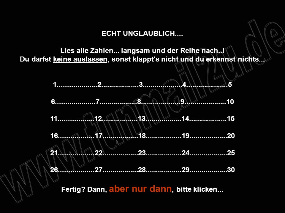 ECHT UNGLAUBLICH. Lies alle Zahlen. langsam und der Reihe nach