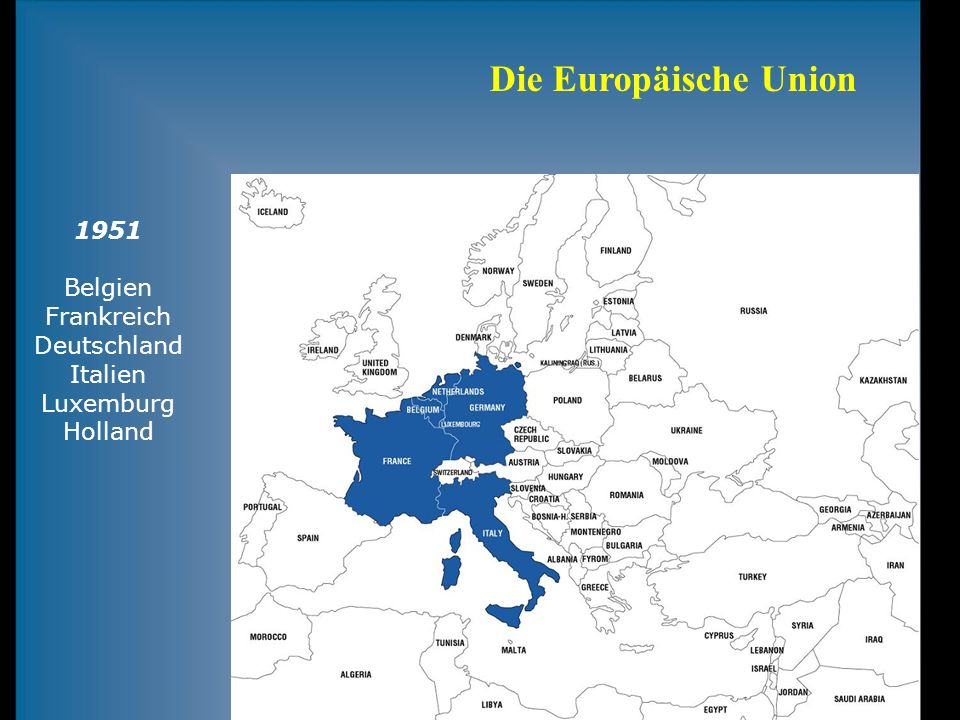 Die Europäische Union 1951 Belgien Frankreich Deutschland Italien