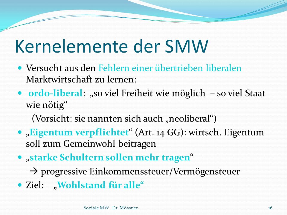 Kernelemente der SMW Versucht aus den Fehlern einer übertrieben liberalen Marktwirtschaft zu lernen: