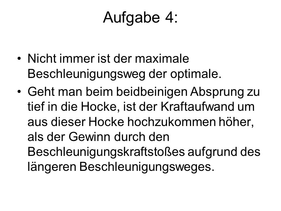 Aufgabe 4: Nicht immer ist der maximale Beschleunigungsweg der optimale.