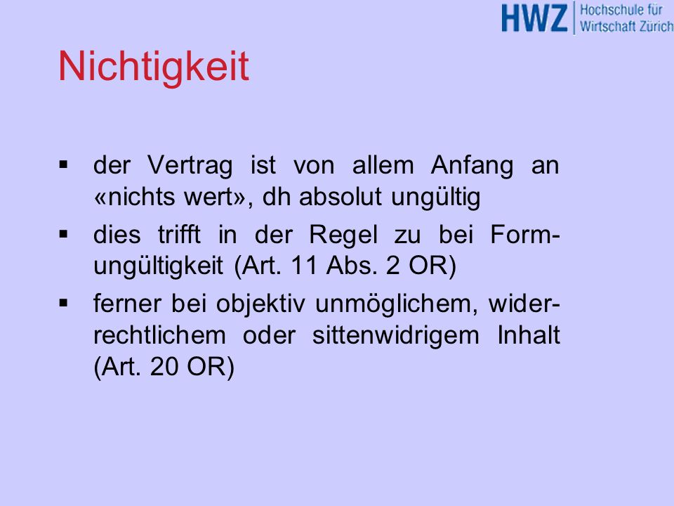 Nichtigkeit der Vertrag ist von allem Anfang an «nichts wert», dh absolut ungültig.