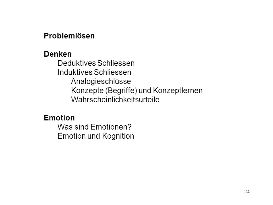 Problemlösen Denken. Deduktives Schliessen. Induktives Schliessen. Analogieschlüsse. Konzepte (Begriffe) und Konzeptlernen.