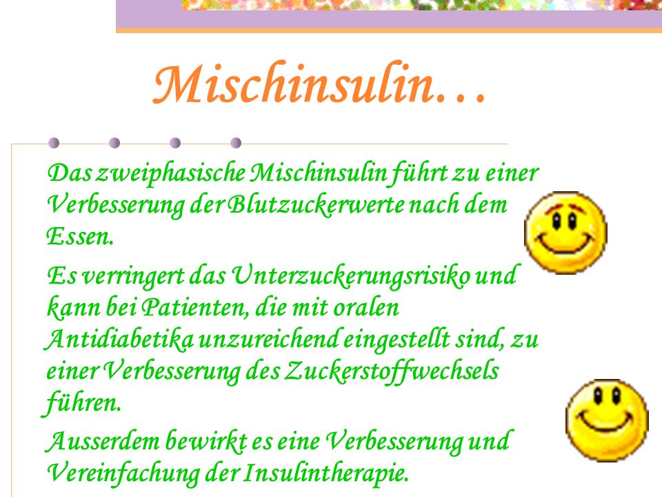 Mischinsulin… Das zweiphasische Mischinsulin führt zu einer Verbesserung der Blutzuckerwerte nach dem Essen.