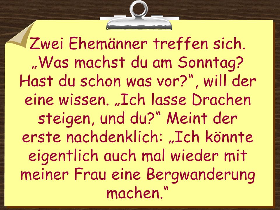 Zwei Ehemänner treffen sich. „Was machst du am Sonntag