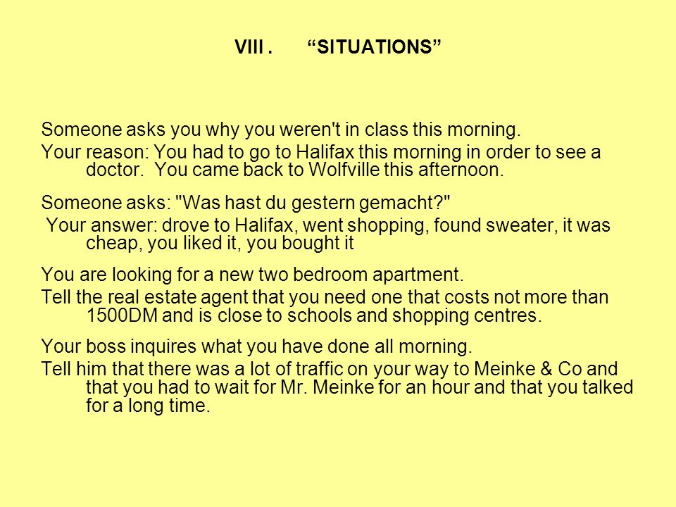 VIII . SITUATIONS Someone asks you why you weren t in class this morning.
