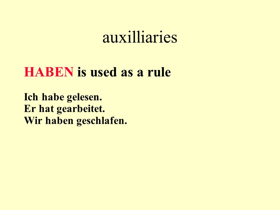 auxilliaries HABEN is used as a rule Ich habe gelesen.