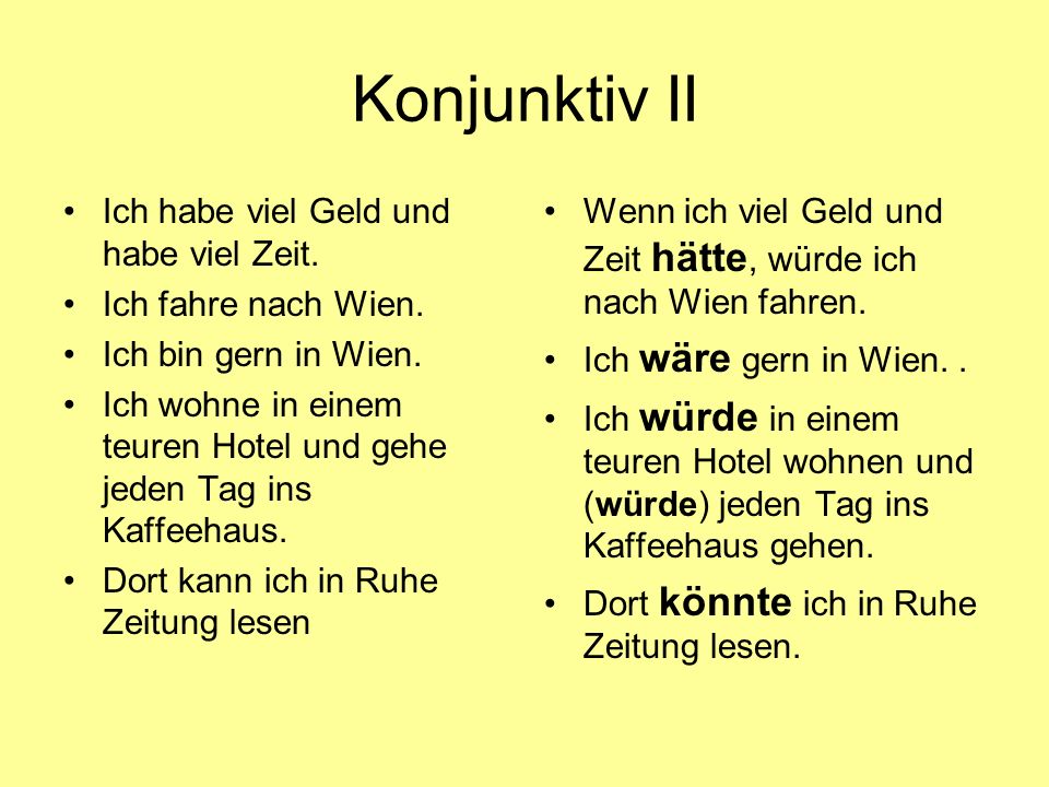 Konjunktiv II Ich habe viel Geld und habe viel Zeit.