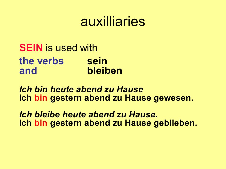 auxilliaries SEIN is used with the verbs sein and bleiben