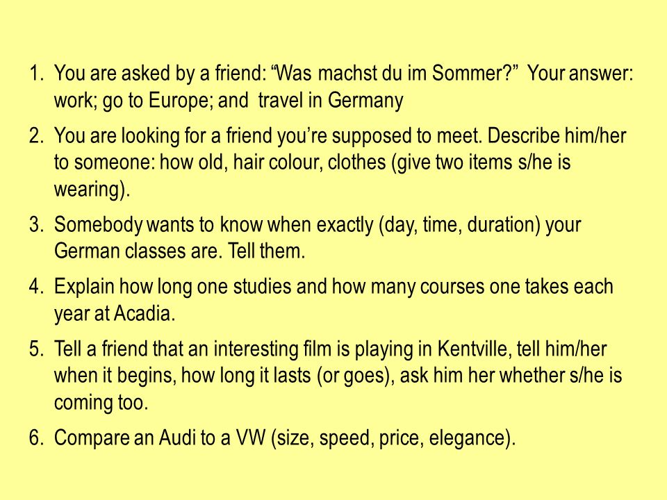 You are asked by a friend: Was machst du im Sommer