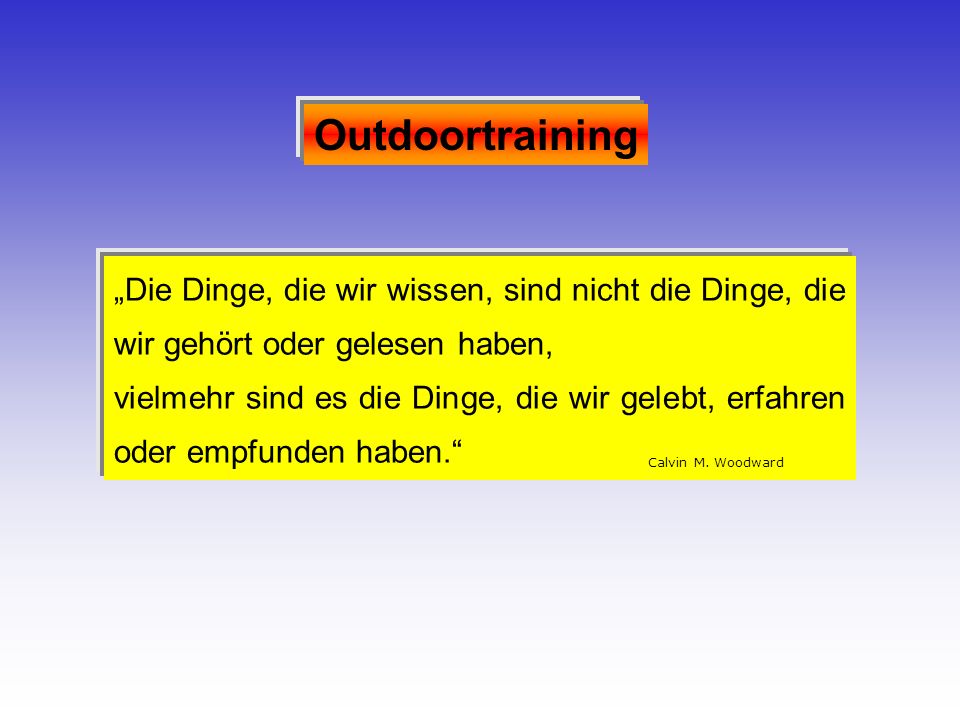 Outdoortraining „Die Dinge, die wir wissen, sind nicht die Dinge, die wir gehört oder gelesen haben,