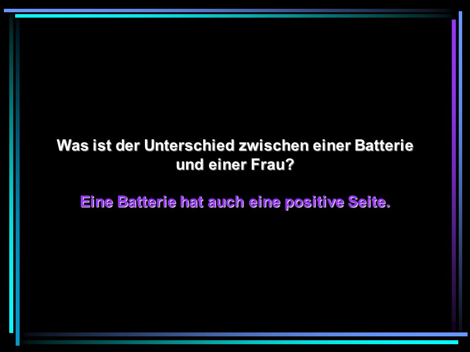 Was ist der Unterschied zwischen einer Batterie und einer Frau