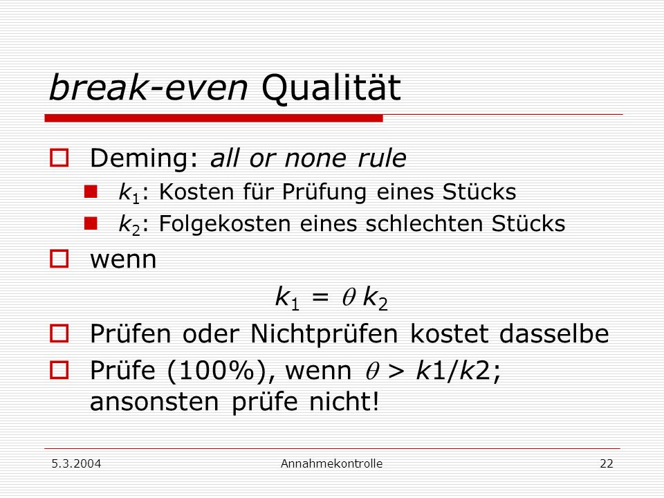 break-even Qualität Deming: all or none rule wenn k1 =  k2