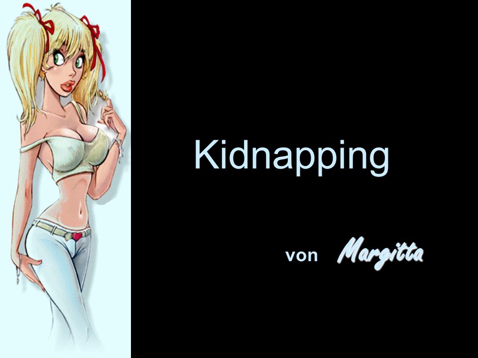 Kidnapping von Margitta /6 popcorn-fun.de