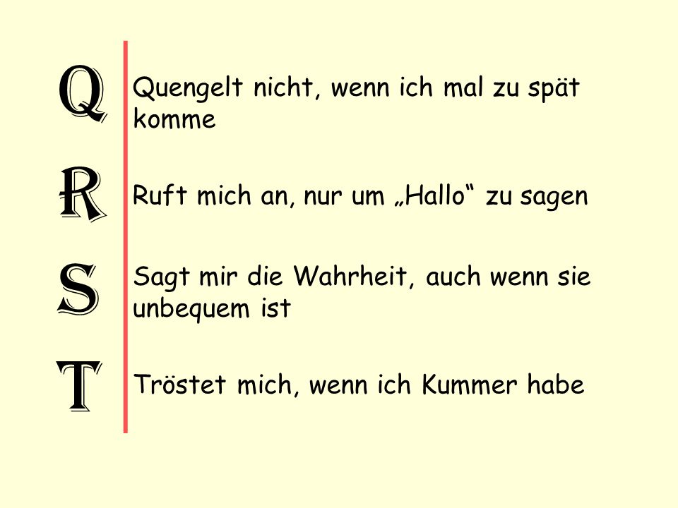q r s t Quengelt nicht, wenn ich mal zu spät komme