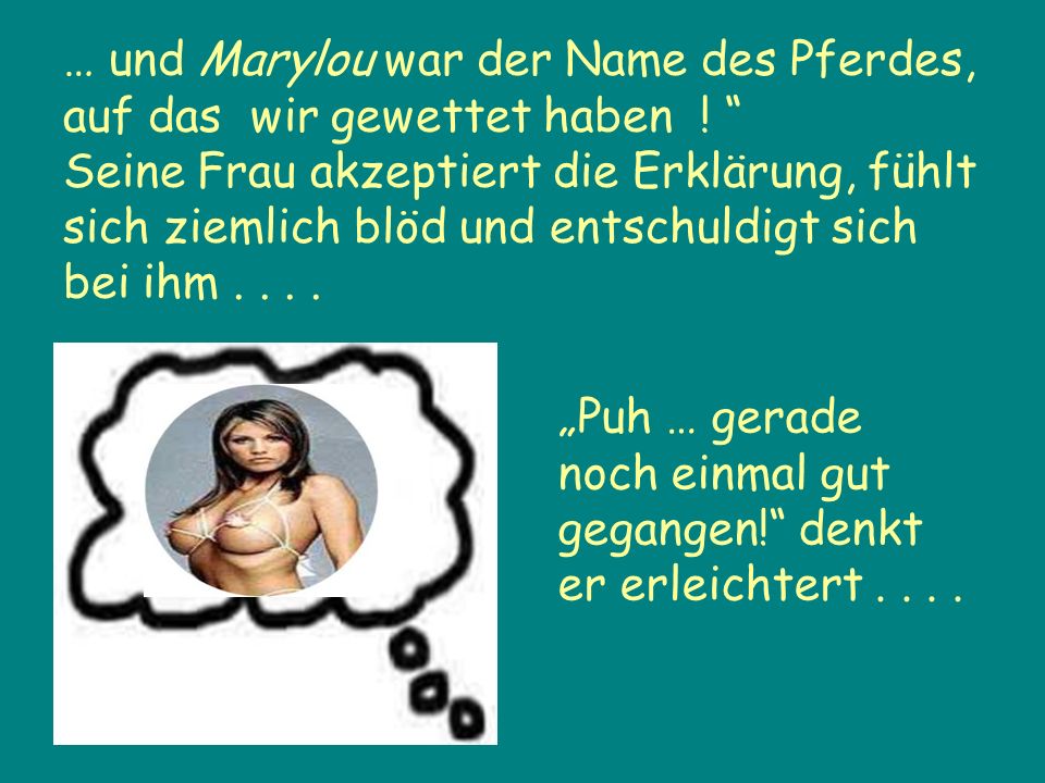 … und Marylou war der Name des Pferdes, auf das wir gewettet haben
