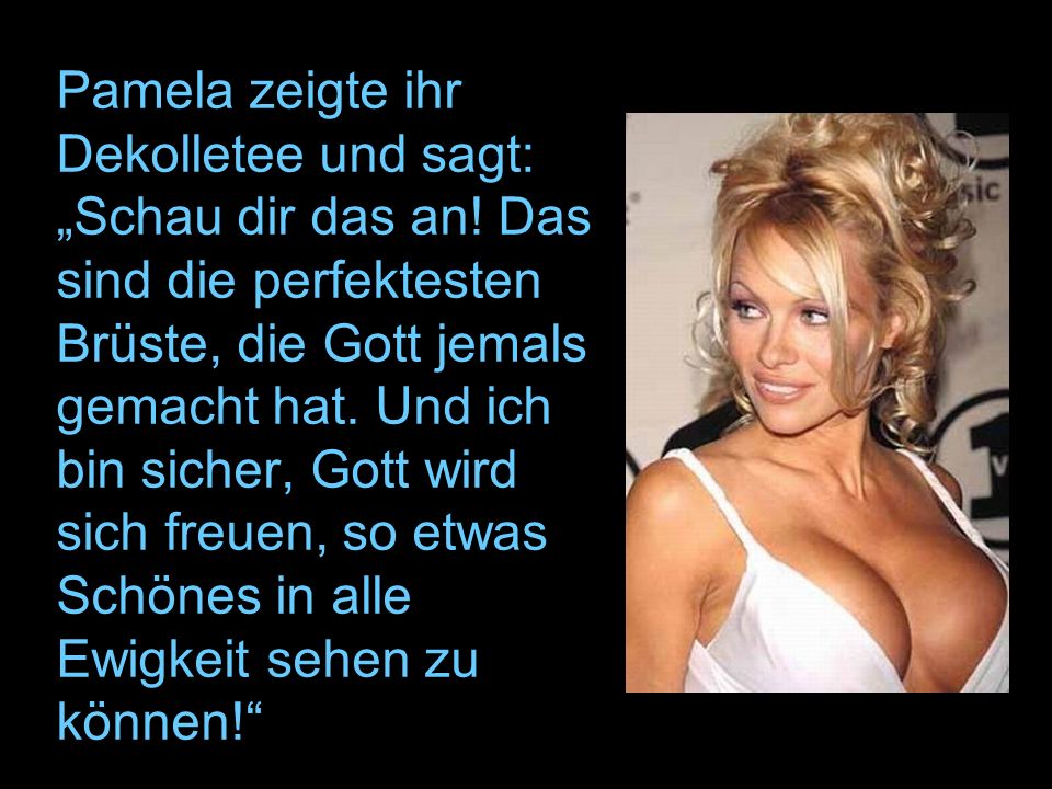Pamela zeigte ihr Dekolletee und sagt: „Schau dir das an