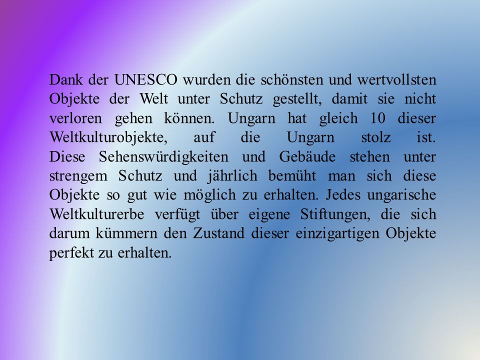Dank der UNESCO wurden die schönsten und wertvollsten Objekte der Welt unter Schutz gestellt, damit sie nicht verloren gehen können.