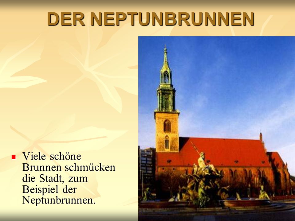 DER NEPTUNBRUNNEN Viele schöne Brunnen schmücken die Stadt, zum Beispiel der Neptunbrunnen.