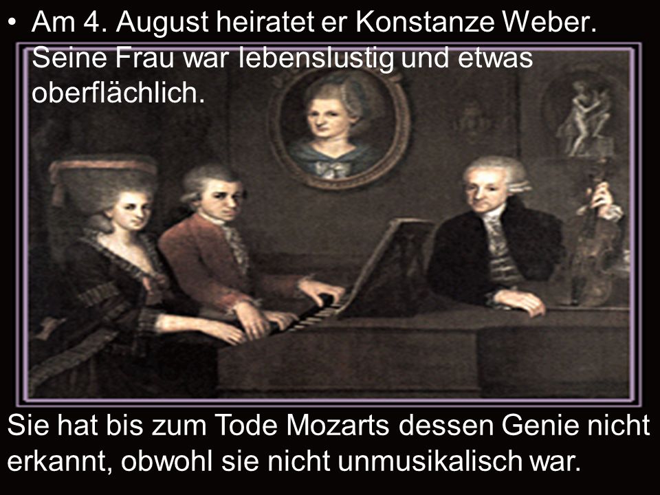 Am 4. August heiratet er Konstanze Weber
