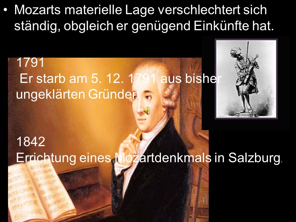 Mozarts materielle Lage verschlechtert sich ständig, obgleich er genügend Einkünfte hat.