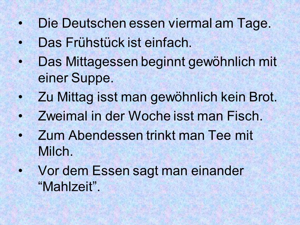 Die Deutschen essen viermal am Tage.