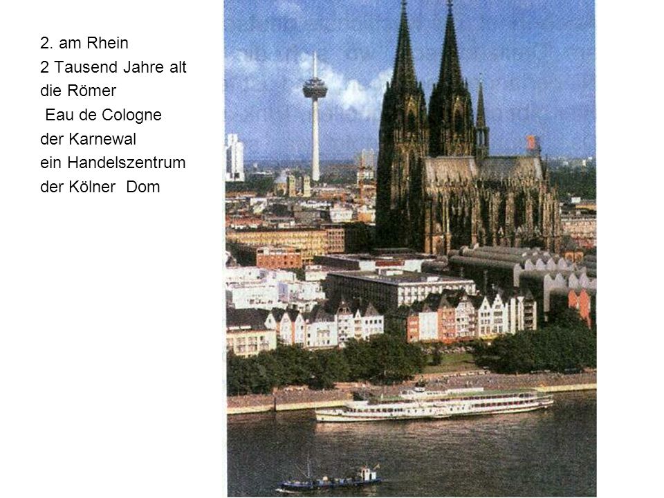 2. am Rhein 2 Tausend Jahre alt. die Römer. Eau de Cologne.