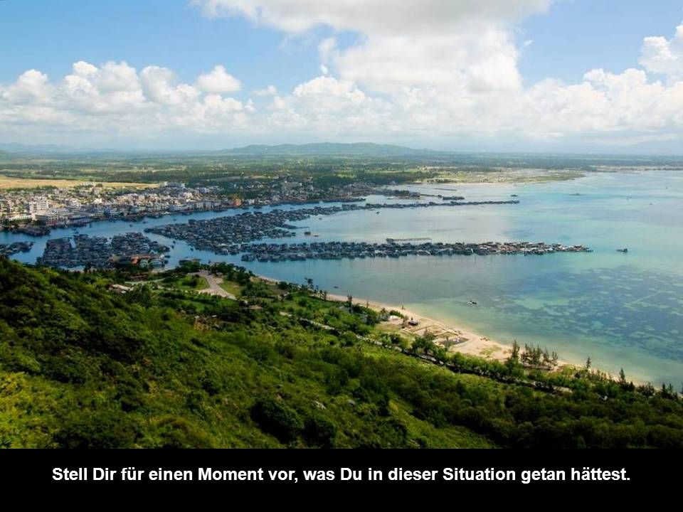 Stell Dir für einen Moment vor, was Du in dieser Situation getan hättest.
