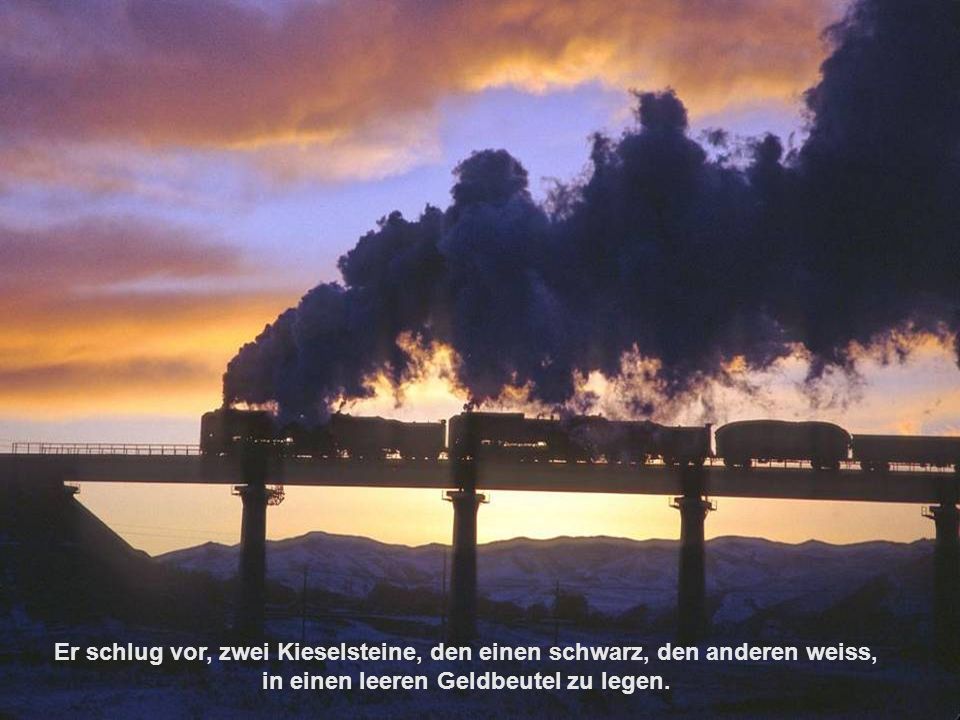 Er schlug vor, zwei Kieselsteine, den einen schwarz, den anderen weiss, in einen leeren Geldbeutel zu legen.