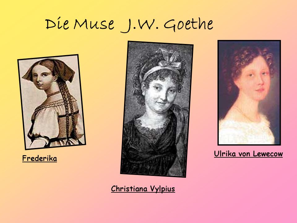 Die Muse J.W. Goethe Ulrika von Lewecow Frederika Christiana Vylpius