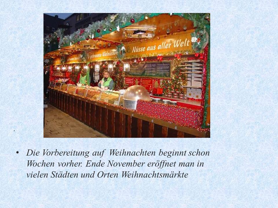 Die Vorbereitung auf Weihnachten beginnt schon Wochen vorher.
