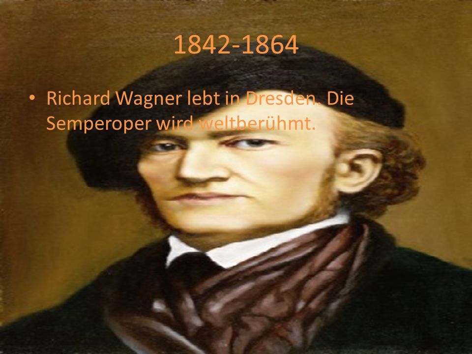 Richard Wagner lebt in Dresden. Die Semperoper wird weltberühmt.