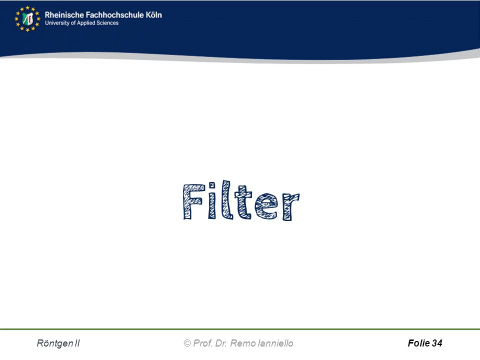 Filter Röntgen II © Prof. Dr. Remo Ianniello