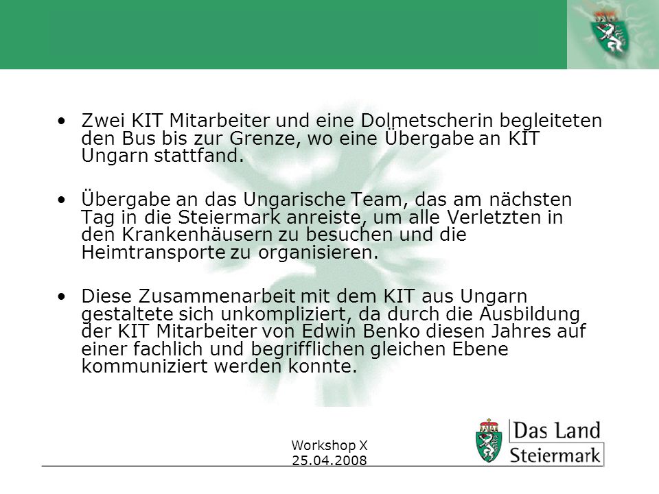 Zwei KIT Mitarbeiter und eine Dolmetscherin begleiteten den Bus bis zur Grenze, wo eine Übergabe an KIT Ungarn stattfand.