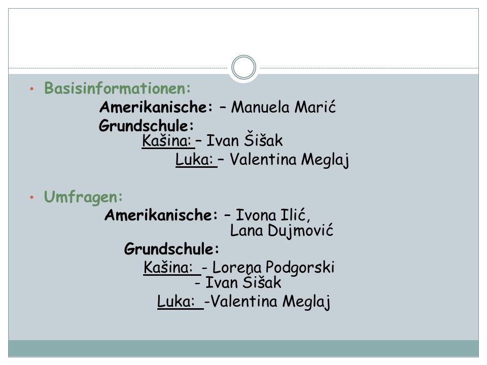 Basisinformationen: Amerikanische: – Manuela Marić. Grundschule: Kašina: – Ivan Šišak.