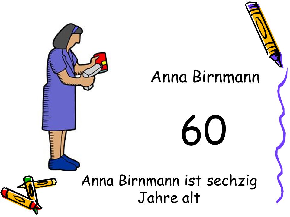 Anna Birnmann ist sechzig Jahre alt