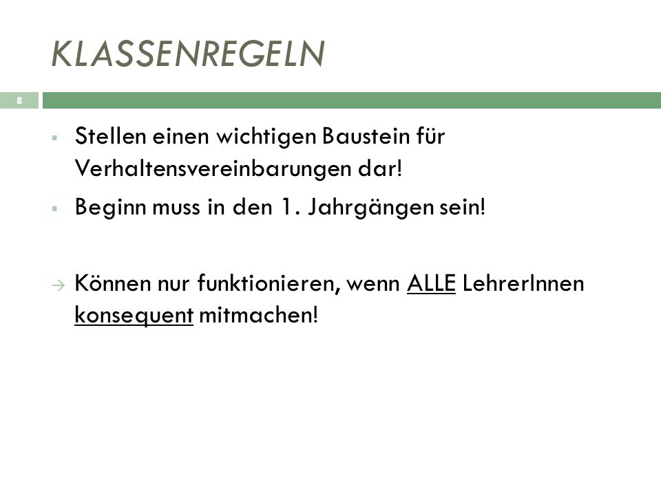 KLASSENREGELN Stellen einen wichtigen Baustein für Verhaltensvereinbarungen dar! Beginn muss in den 1. Jahrgängen sein!