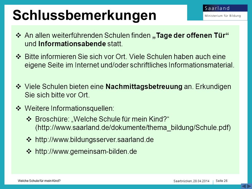 Schlussbemerkungen An allen weiterführenden Schulen finden „Tage der offenen Tür und Informationsabende statt.