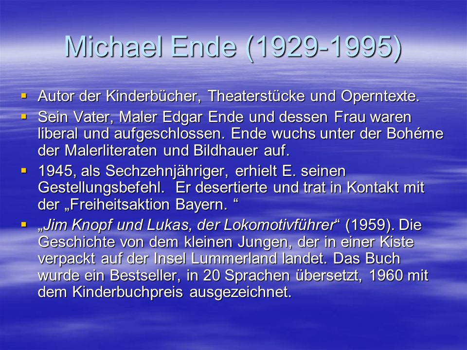 Michael Ende ( ) Autor der Kinderbücher, Theaterstücke und Operntexte.
