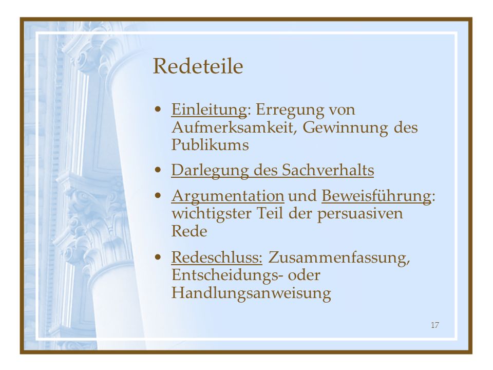 Redeteile Einleitung: Erregung von Aufmerksamkeit, Gewinnung des Publikums. Darlegung des Sachverhalts.